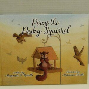 Percy the Pesky Squirrel by Marguerite D Nicholls Ill. Marianna Smith Pub 2024